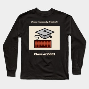 Zoom University Graduate, Class Of 2021 T-Shirt Long Sleeve T-Shirt